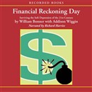 Financial Reckoning Day: Surviving the Soft Depression of the 21st Century by William Bonner